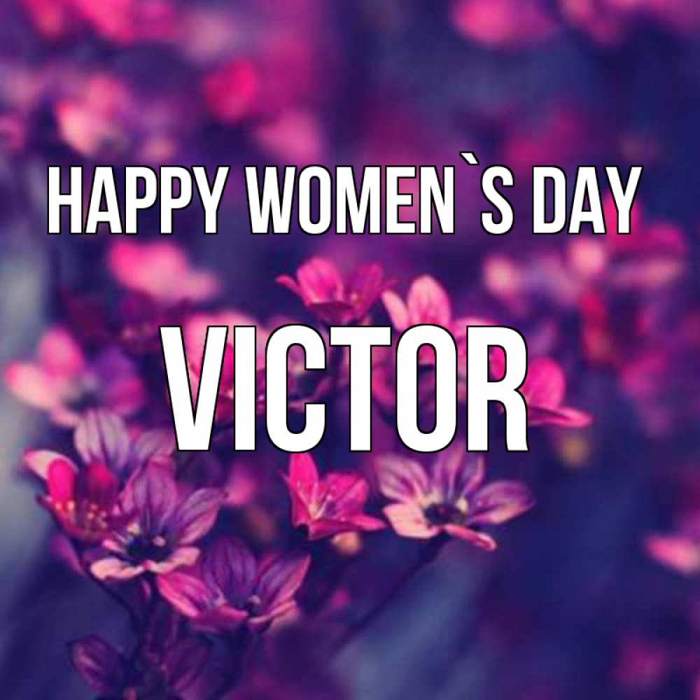 Greetings card с именем, Victor happy women`s day небольшие цветы 1 Greetings with text for free download 